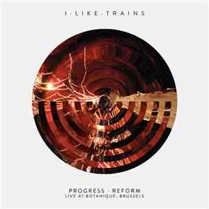 I Like Trains - Progress · Reform - Live At Botanique, Brussels download mp3