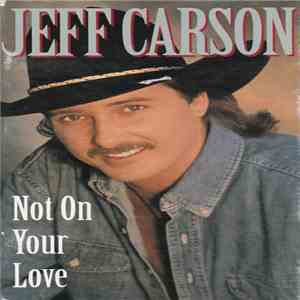 Jeff Carson - Not On Your Love download mp3