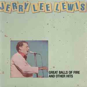 Jerry Lee Lewis - Great Balls Of Fire And Other Hits download mp3