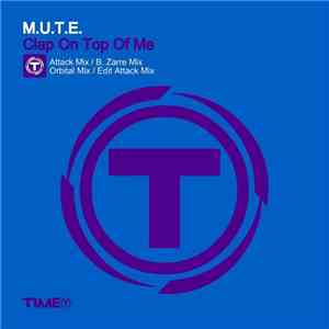M.U.T.E.  - Clap On Top Of Me (Orbital Mix) download mp3