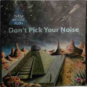 Them Moose Rush - Don't Pick Your Noise download mp3