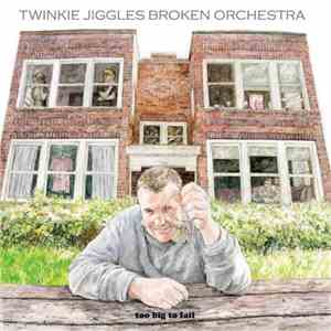 Twinkie Jiggles Broken Orchestra - Too Big To Fail mp3 download