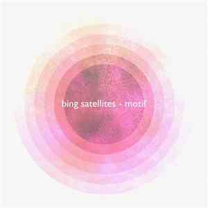 Bing Satellites - Motif download mp3