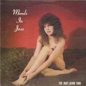 Bud Lavin Trio - Moods In Jazz download mp3