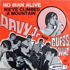 Davy Jr. And The Guess Who - No Man Alive / We've Climbed A Mountain download mp3