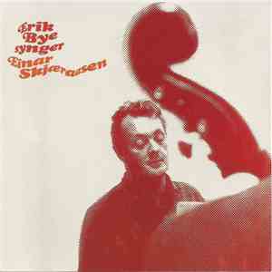 Erik Bye - Erik Bye Synger Einar Skjæraasen mp3 download