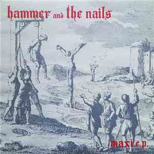 Hammer And The Nails - Maxi E.P. download mp3