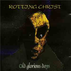 Rotting Christ - Old Glorious Days download mp3