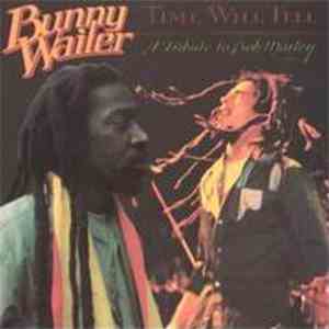 Bunny Wailer - Time Will Tell - A Tribute To Bob Marley download mp3