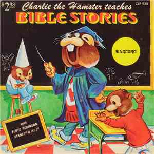 Floyd Robinson - Charlie The Hamster Teaches Bible Stories download mp3
