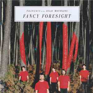 Frànçois And The Atlas Mountains - Fancy Foresight download mp3