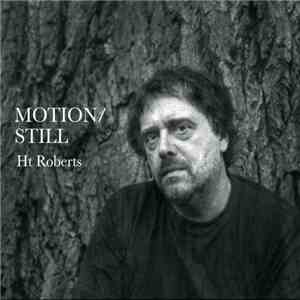 HT Roberts - Motion/Still download mp3