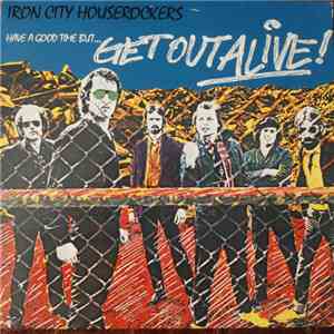 Iron City Houserockers - Have A Good Time (But Get Out Alive) download mp3