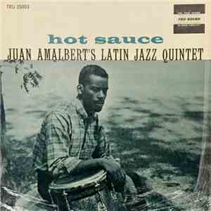 Juan Amalbert's Latin Jazz Quintet - Hot Sauce mp3 download