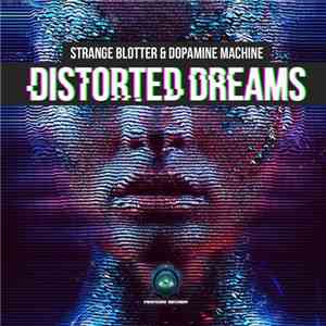 Strange Blotter & Dopamine Machine - Distorted Dreams download mp3