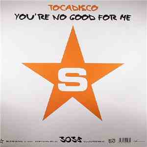 Tocadisco - You're No Good For Me mp3 download