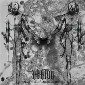 Abaton - We Are Certainly Not Made of Flesh download mp3