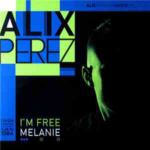 Alix Perez - I’m Free / Melanie download mp3