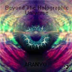 Aranyo - Beyond The Halographic Universe download mp3