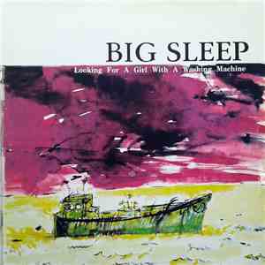 Big Sleep - Looking For A Girl With A Washing Machine download mp3