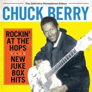 Chuck Berry - Rockin' At The Hops + New Juke Box Hits download mp3