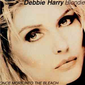 Debbie Harry / Blondie - Once More Into The Bleach download mp3