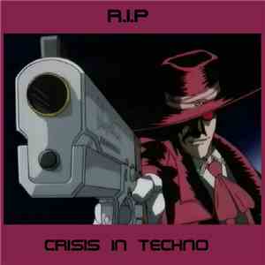 R.I.P - Crisis In Techno download mp3