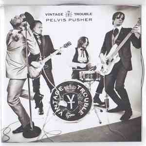 Vintage Trouble - Pelvis Pusher mp3 download
