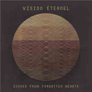 Vision Éternel - Echoes From Forgotten Hearts download mp3