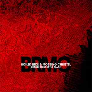 Boiled Rice & Mobbing Christel - Europe Must Be The Place download mp3