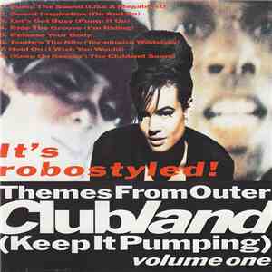 Clubland - Themes From Outer Clubland (Keep It Pumping) Volume One - It's Robostyled! download mp3