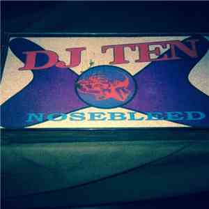 DJ Ten - Nosebleed download mp3