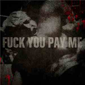 Fuck You Pay Me - F Y P M download mp3