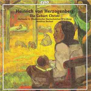 Heinrich Von Herzogenberg - Orchester & Ökumenischer Hochschulchor Würzburg, Matthias Beckert - Die Geburt Christi download mp3