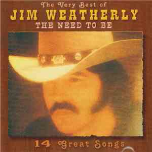 Jim Weatherly - The Need To Be - The Very Best Of Jim Weatherly download mp3