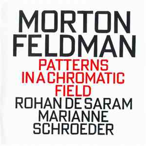 Morton Feldman - Rohan de Saram, Marianne Schroeder - Patterns In A Chromatic Field download mp3