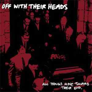 Off With Their Heads - All Things Move Toward Their End download mp3