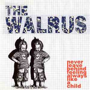 The Walrus  - Never Leave Behind Feelings Always Like A Child download mp3