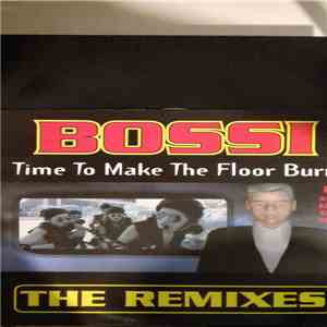 Bossi - Time To Make The Floor Burn The Remixes download mp3