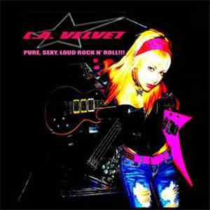 LA Velvet - Pure, Sexy, Loud Rock N' Roll !!! download mp3