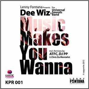 Lenny Fontana Presents Dee Wiz & The Universal Sounds Band - Music Makes You Wanna download mp3
