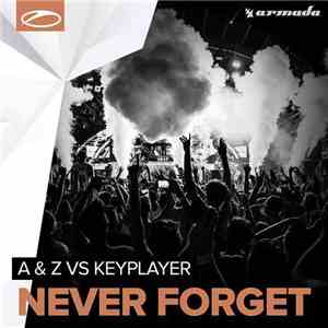 A & Z Vs KeyPlayer - Never Forget download mp3