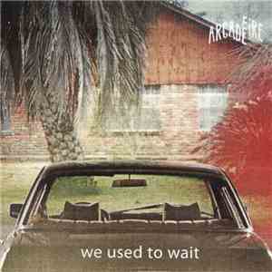 Arcade Fire - We Used To Wait download mp3