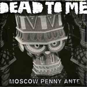 Dead To Me - Moscow Penny Ante mp3 download