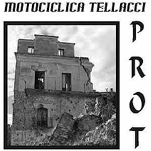 Motociclica Tellacci - Prot - Concerto Estatico Biodinamico Destrutturato In Contrapposizione Alla Devastazione Cosmica Del Microclima Terrestre - Ovvero: La Guerra Ti Sotterra Prima download mp3