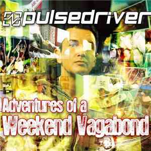 Pulsedriver - Adventures Of A Weekend Vagabond download mp3
