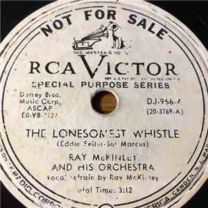 Ray McKinley And His Orchestra / Ray McKinley And Some Of The Boys - The Lonesomest Whistle / Cane Bottom Chair download mp3