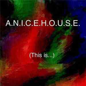 A.N.I.C.E.H.O.U.S.E. - A.N.I.C.E.H.O.U.S.E. (This Is...) download mp3
