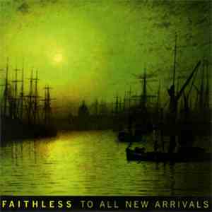 Faithless - To All New Arrivals download mp3