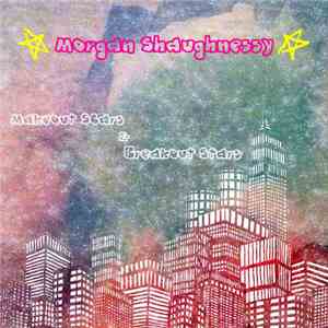 Morgan Shaughnessy - Makeout Scars & Breakout Stars mp3 download